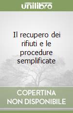 Il recupero dei rifiuti e le procedure semplificate libro