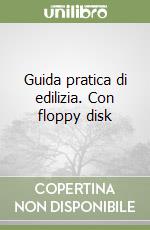 Guida pratica di edilizia. Con floppy disk libro