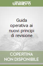 Guida operativa ai nuovi principi di revisione libro