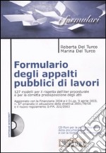 Formulario degli appalti pubblici di lavori. 127 modelli per il rispetto dell'iter procedurale e per la corretta predisposizione degli atti. Con CD-ROM