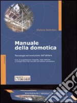 Manuale della domotica. Tecnologie ed evoluzione dell'abitare libro