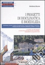 I progetti di bioclimatica e bioedilizia. Con 2 CD-ROM libro