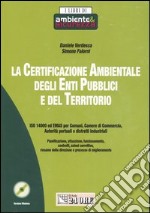 La certificazione ambientale degli enti pubblici e del territorio. Con CD-ROM libro