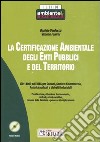 La certificazione ambientale degli enti pubblici e del territorio. Con CD-ROM libro