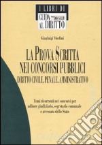 La prova scritta nei concorsi pubblici. Diritto civile, penale, amministrativo libro