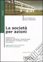 La società per azioni. Costituzione. Gestione ordinaria e straordinaria. Adempimenti contabili e fiscali. Formulario. Aggiornato con la riforma del diritto societario libro