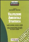 Valutazione ambientale strategica. Aspetti metodologici, procedurali e criticità libro