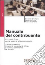 Manuale del contribuente. Liti con il fisco: come opporsi all'accertamento. Attività di controllo, strumenti di difesa, sanzioni e contenzioso, le formule libro