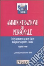 Amministrazione del personale. Tutti gli adempimenti del datore di lavoro. Esemplificazioni pratiche. Facsimile libro