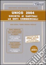 Unico 2004. Società di capitali ed enti commerciali libro