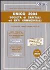 Unico 2004. Società di capitali ed enti commerciali libro