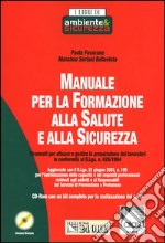 Manuale per la formazione alla salute e alla sicurezza. Con CD-ROM