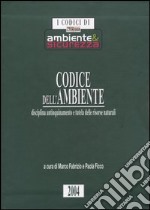 Codice dell'ambiente. Disciplina antinquinamento e tutela delle risorse naturali