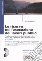 Le riserve nell'esecuzione dei lavori pubblici. Con CD-ROM