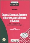 Qualità, sicurezza, ambiente e responsabilità sociale in azienda. Con CD-ROM libro