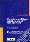 Mercato immobiliare, logistica e facility management. Con CD-ROM libro