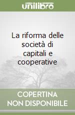 La riforma delle società di capitali e cooperative libro