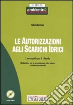 Le autorizzazioni agli scarichi idrici. Linee guida per il rilascio libro