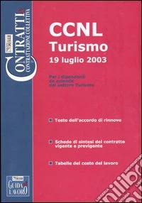 CCNL turismo 19 luglio 2003. Per i dipendenti da aziende del settore turistico libro