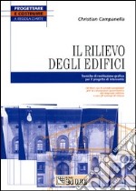 Il rilievo degli edifici. Tecniche di restituzione grafica per il progetto di intervento. Con CD-ROM libro