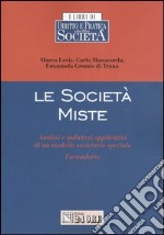 Le società miste. Analisi e indirizzi applicativi di un modello societario speciale. Formulario libro