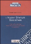 I nuovi statuti societari. Guida alla redazione degli statuti di società di capitali e cooperative libro