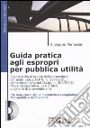 Guida pratica agli espropri per pubblica utilità. Con CD-ROM libro