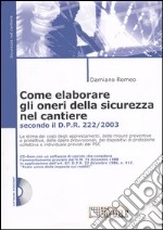 Come elaborare gli oneri della sicurezza nel cantiere. Secondo il D.P.R. 3 luglio 2003, n. 222. Con CD-ROM