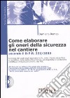 Come elaborare gli oneri della sicurezza nel cantiere. Secondo il D.P.R. 3 luglio 2003, n. 222. Con CD-ROM libro