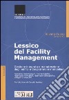 Lessico del facility management. Gestione integrata e manutenzione degli edifici e dei patrimoni immobiliari libro