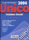 Unico 2004. Persone fisiche libro