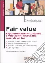 Fair value. Rappresentazione contabile e valutazioni finanziarie secondo gli Ias libro