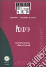 Percento. Rivalutazione monetaria e calcolo degli interessi. Con CD-ROM libro