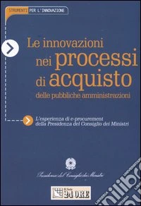 Le innovazioni nei processi d'acquisto delle pubbliche amministrazioni libro
