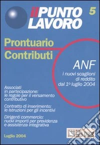 Il punto lavoro. Prontuario contributi (5) libro
