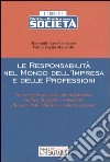 Le responsabilità nel mondo dell'impresa e delle professioni. Nuove regole per enti, amministratori, sindaci, dirigenti e consulenti, alla luce delle riforme... libro