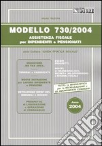 Modello 730/2004. Assistenza fiscale per dipendenti e pensionati libro