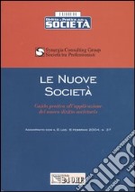 Le nuove società. Guida pratica all'applicazione del nuovo diritto societario libro