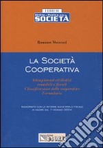 La società cooperativa. Adempimenti civilistici, contabili e fiscali. Classificazione delle cooperative. Formulario libro