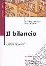 Il bilancio. Principi generali, struttura e regole di valutazione libro