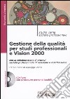 Gestione della qualità per studi professionali e Vision 2000. Con CD-ROM libro