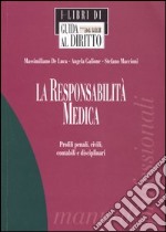 La responsabilità medica. Profili penali, civili, contabili e disciplinari