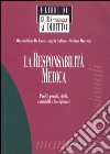 La responsabilità medica. Profili penali, civili, contabili e disciplinari libro