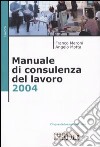 Manuale di consulenza del lavoro 2004 libro