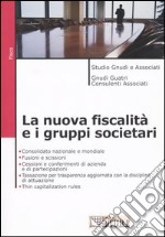 La nuova fiscalità e i gruppi societari libro