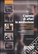 L'agente di affari in mediazioni. Guida alla professione e agli esami per l'iscrizione al ruolo libro