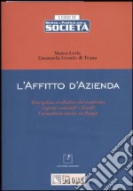 L'affitto d'azienda. Disciplina civilistica del contratto. Adempimenti contabili e fiscali. Formulario. Con floppy disk libro