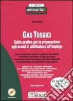 Gas tossici. Guida pratica per la preparazione agli esami di abilitazione all'impiego. Con CD-ROM libro