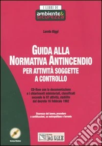 Guida alla normativa antincendio per attività soggette a controllo. Con CD-ROM libro