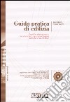 Guida pratica di edilizia. Con CD-ROM libro